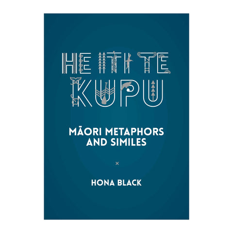 He Iti Te Kupu - Māori Metaphors and Similes