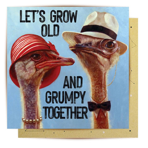 Let's Grow Old And Grumpy Together - Greeting Card