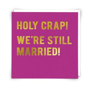 Holy Crap! We're Still Married! - Greeting Card