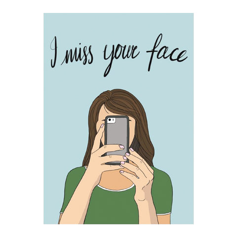 I Miss Your Face - Greeting Card
