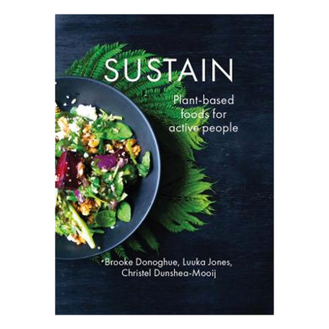 Cover of Sustain: Plant-Based Foods for Active People by Brooke Francis (nee Donoghue) and Luuka Jones.